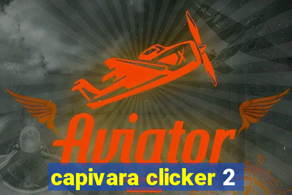 capivara clicker 2